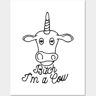 Bitch I'm a Cow Posters and Art